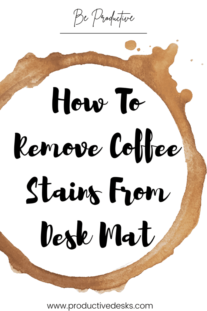 how to remove coffee stains from a desk mat