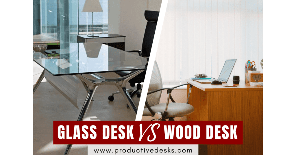 glass desk vs wood desk